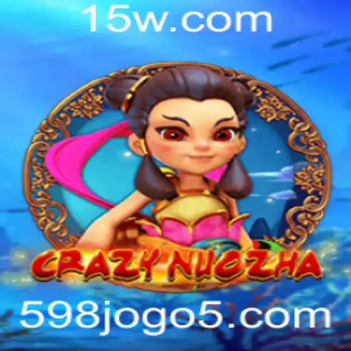 Explorando CrazyNuoZha: O Fascinante Mundo do Jogo 598